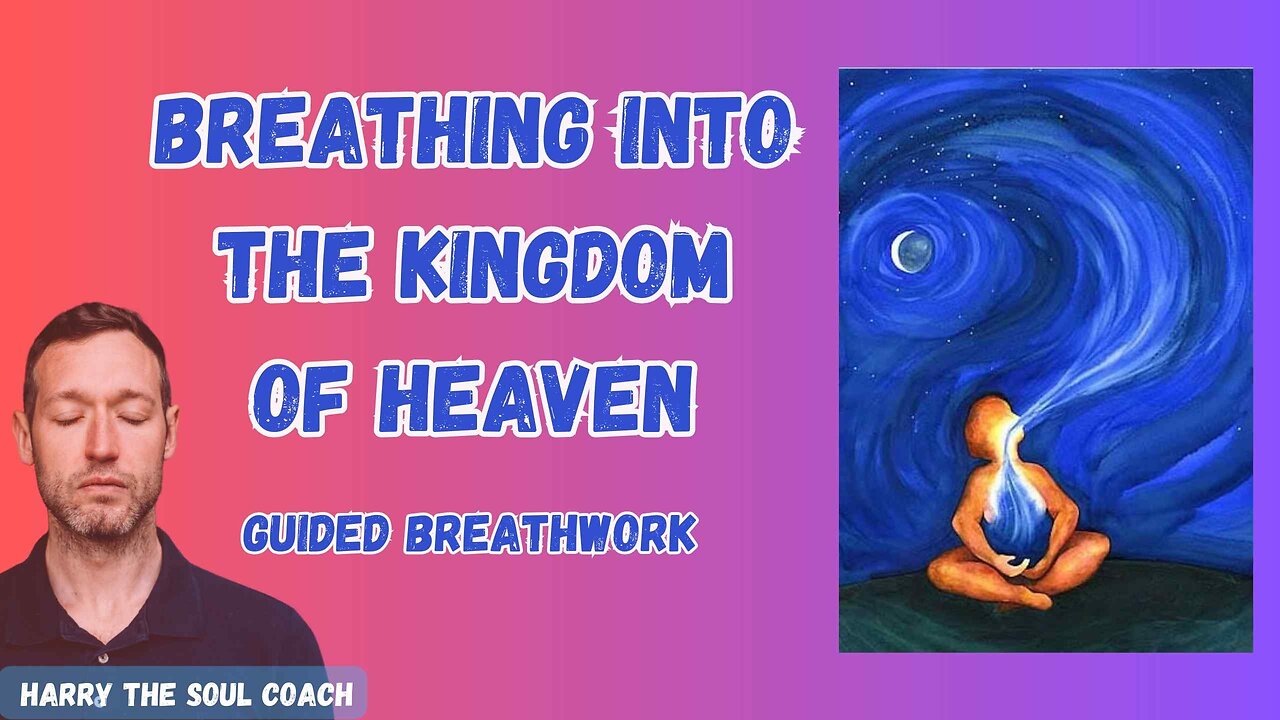 Breathing into The Kingdom Of Heaven - Guided Breathwork