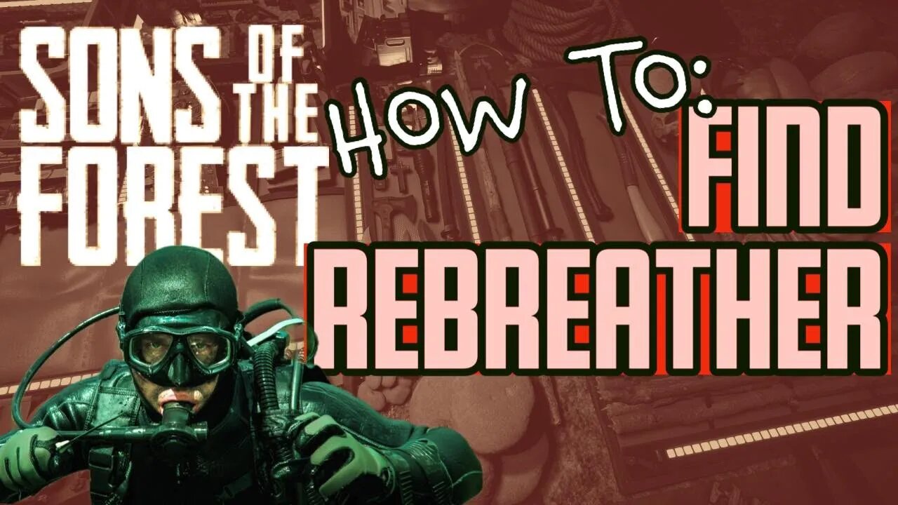 Sons of the Forest Where to Get the Rebreather