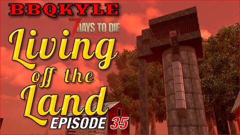 7 Days to Die - Living off the Land: Ep 35