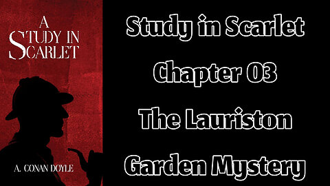 Part 01 - Chapter 03: The Lauriston Garden Mystery || A Study in Scarlet by Sir Arthur Conan Doyle