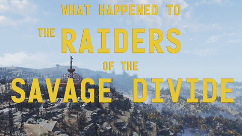 Fallout 76 Lore - What Happened to the Raiders of the Savage Divide