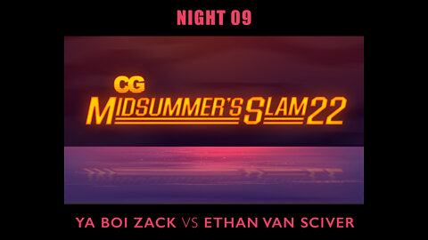 CG Midsummer’s Slam - Night 9