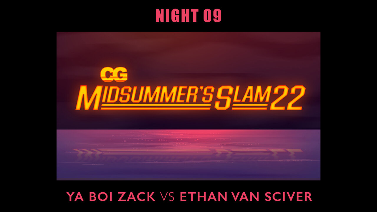 CG Midsummer’s Slam - Night 9