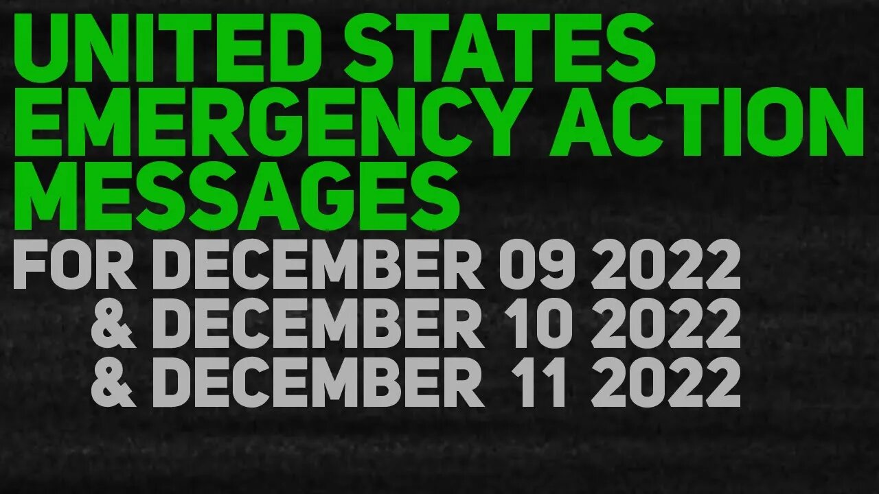 US Emergency Action Messages: December 09+10+11 2022