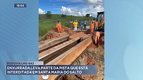 Rodovia LMG-642: Enxurrada leva parte da Pista que está Interditada em Santa Maria do Salto.