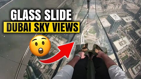 Dubai Crazy Glass Slide!! At Dubai Sky Views