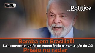 Bomba em Brasília! Lula convoca reunião de emergência para atuação do GSI . Prisão no radar