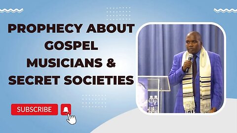Prophecy about Gospel musicians & secret societies