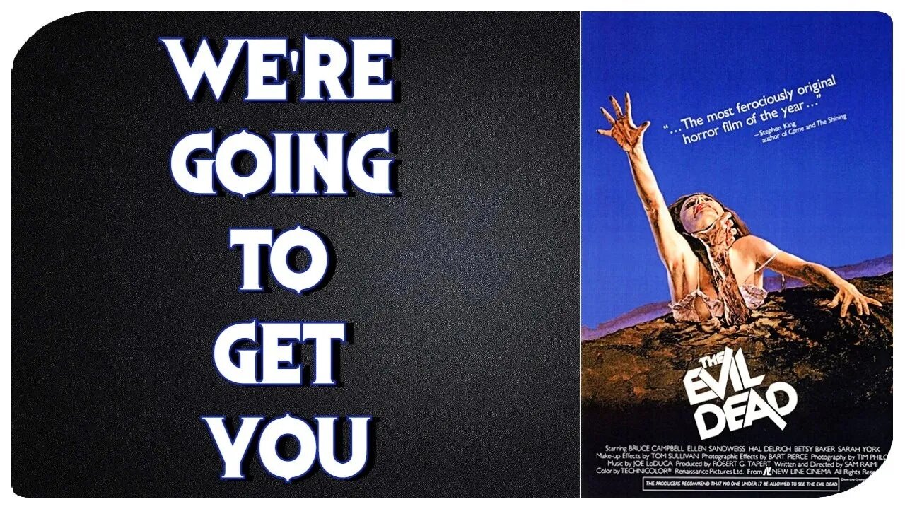 Talking 1981 "The Evil Dead"/We're Going To Get You