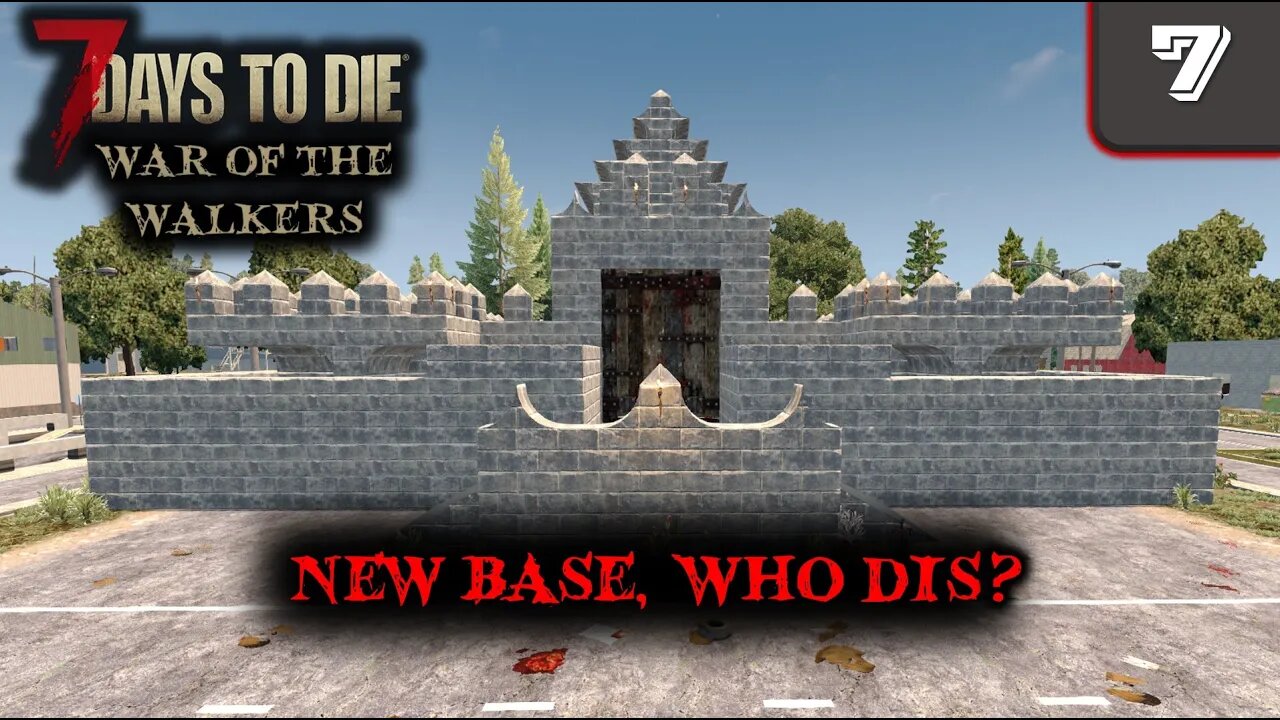 New Base, Who Dis? -- 7 Days to Die Gameplay | War Of The Walkers | Ep 7