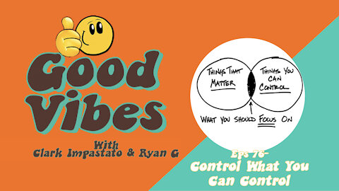 Eps. 76 -Control What You Can Control