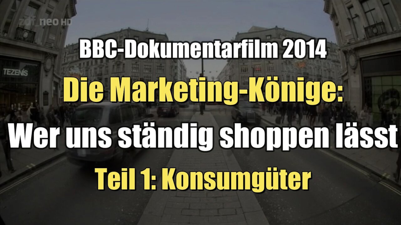 Die Marketing-Könige - Wer uns ständig shoppen lässt - Teil 1: Konsumgüter (25.10.2014)