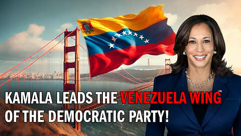 Kamala Leads the VENEZUELA WING of the Democratic Party!