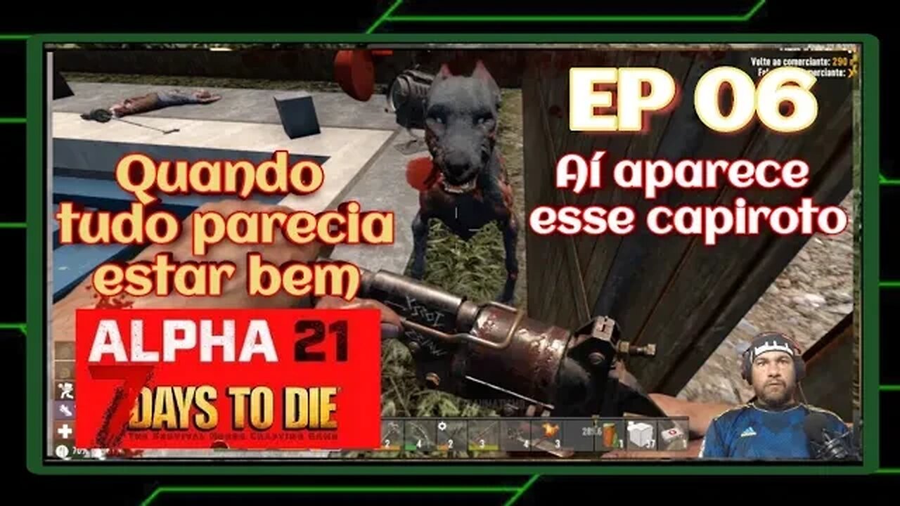 ALPHA 21 - Eles estão mais inteligentes - 7 Days To Die. Ep 06