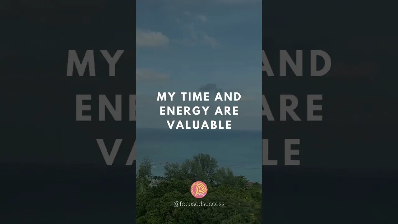 Daily Motivation - My Time And Energy Are Valuable #gratitude #meditation #kindness #affirmations