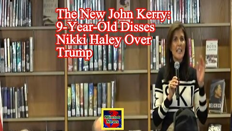 'The new John Kerry'?: 9-year-old disses Nikki Haley over Trump