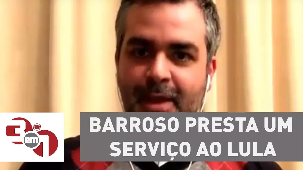 Carlos Andreazza: "Barroso presta um serviço ao Lula"