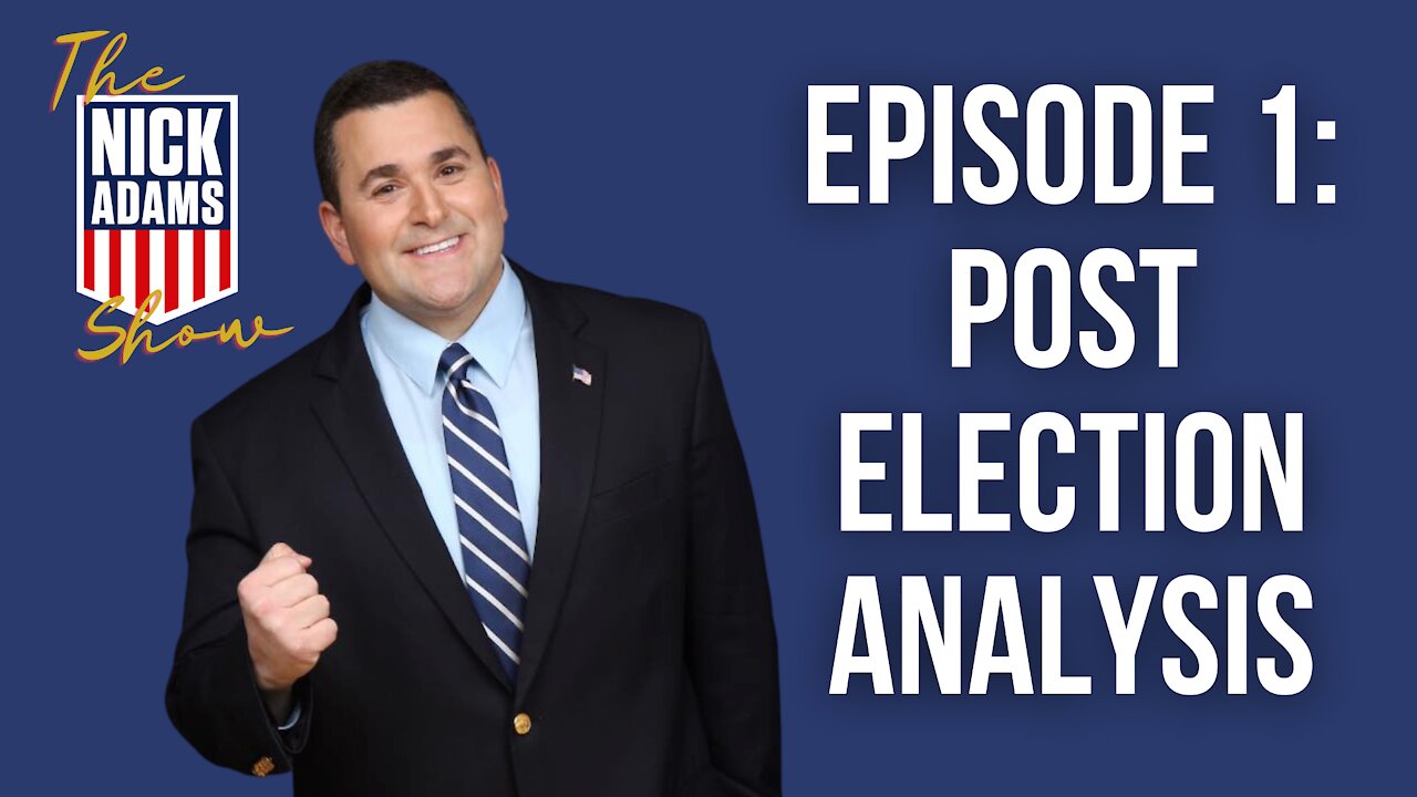 EP1 The Nick Adams Show: Election Analysis