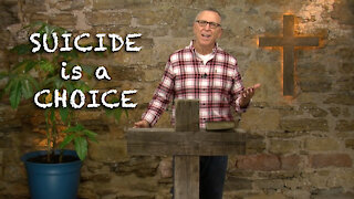 Suicide is a Choice Between Life and Death, CHOOSE LIFE!