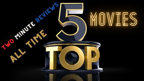 Two minute review: 5 best movies of all time as of 2022