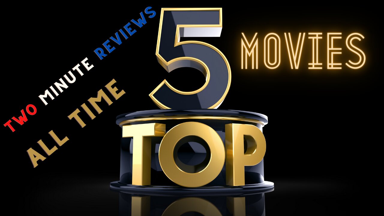 Two minute review: 5 best movies of all time as of 2022
