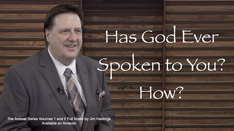 Has God Ever Spoken to You? How? Dr Jim Hastings