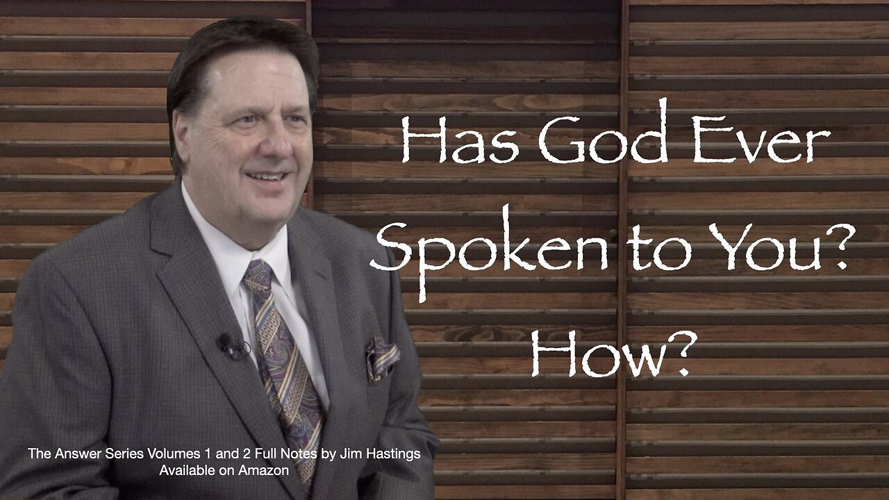 Has God Ever Spoken to You? How? Dr Jim Hastings