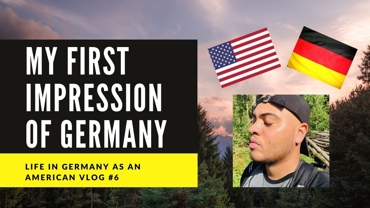 "My First Impression of Germany" Life in Germany as an American 2021