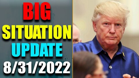 BIG SITUATION EXCLUSIVE UPDATE LATE NIGHT OF TODAY'S AUG 31, 2022