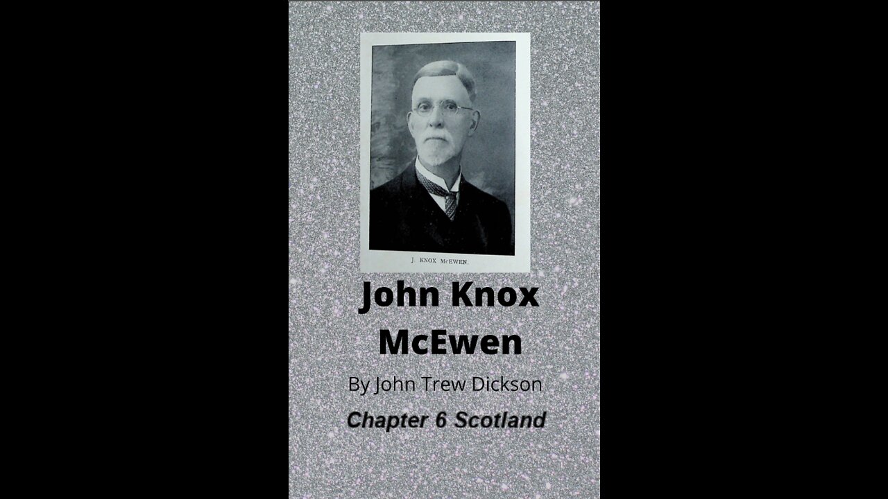 John Knox McEwen, by John Trew Dickson, Chapter 6