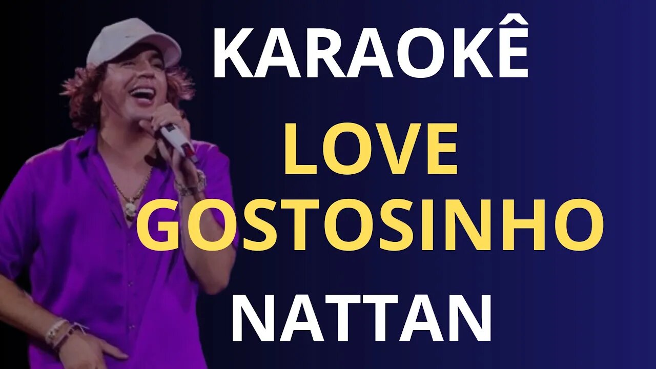 KARAOKÊ - LOVE GOSTOSINHO - NATTAN