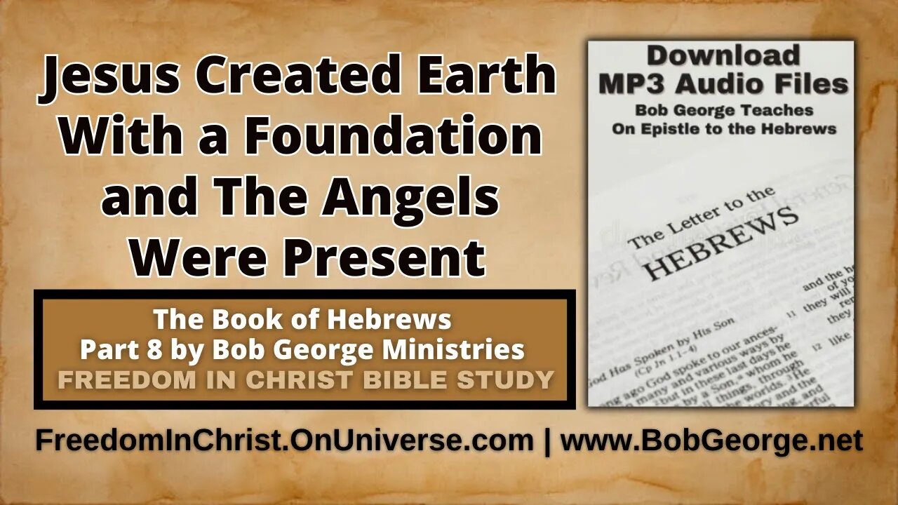 Jesus Created Earth With a Foundation & The Angels Were Present by BobGeorge.net