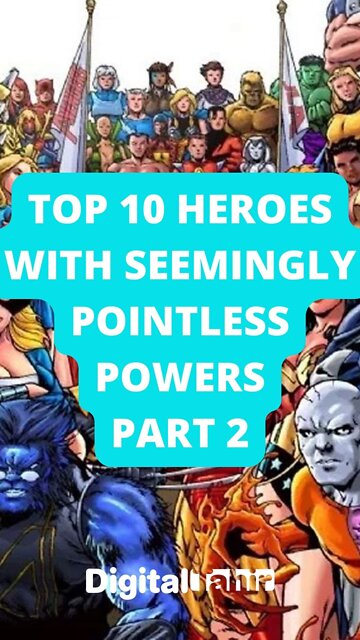 Top 10 Heroes with Seemingly Pointless Powers Part 2