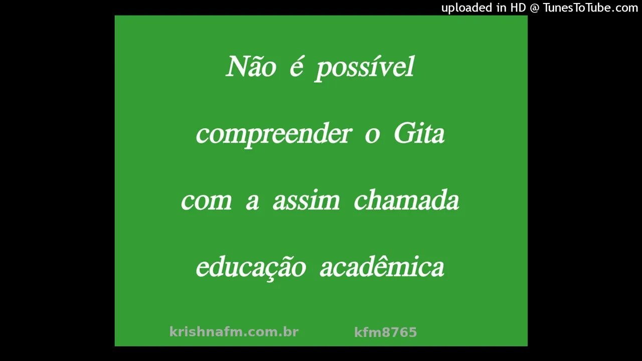 Não é possível compreender o Gita com a assim chamada educação acadêmica kfm8765