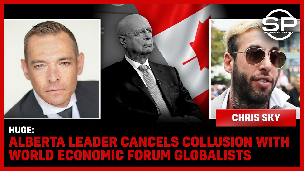 HUGE: Alberta Leader CANCELS Collusion With World Economic Forum Globalists.