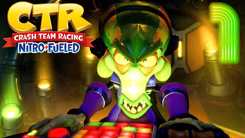 Shaking Off The Rust -Crash Team Racing: Nitro-Fueled Ep. 1