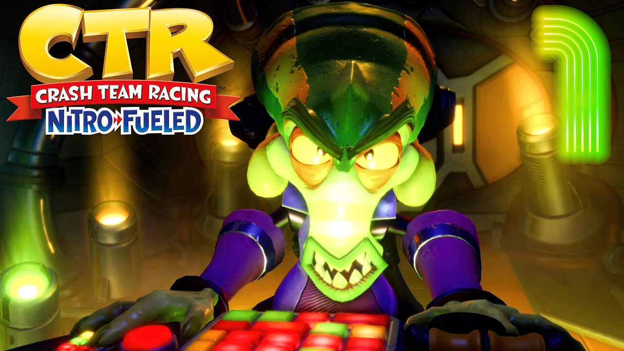 Shaking Off The Rust -Crash Team Racing: Nitro-Fueled Ep. 1