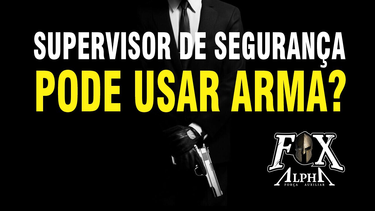 Supervisor de Segurança Pode usar Arma de Fogo no posto de serviço?