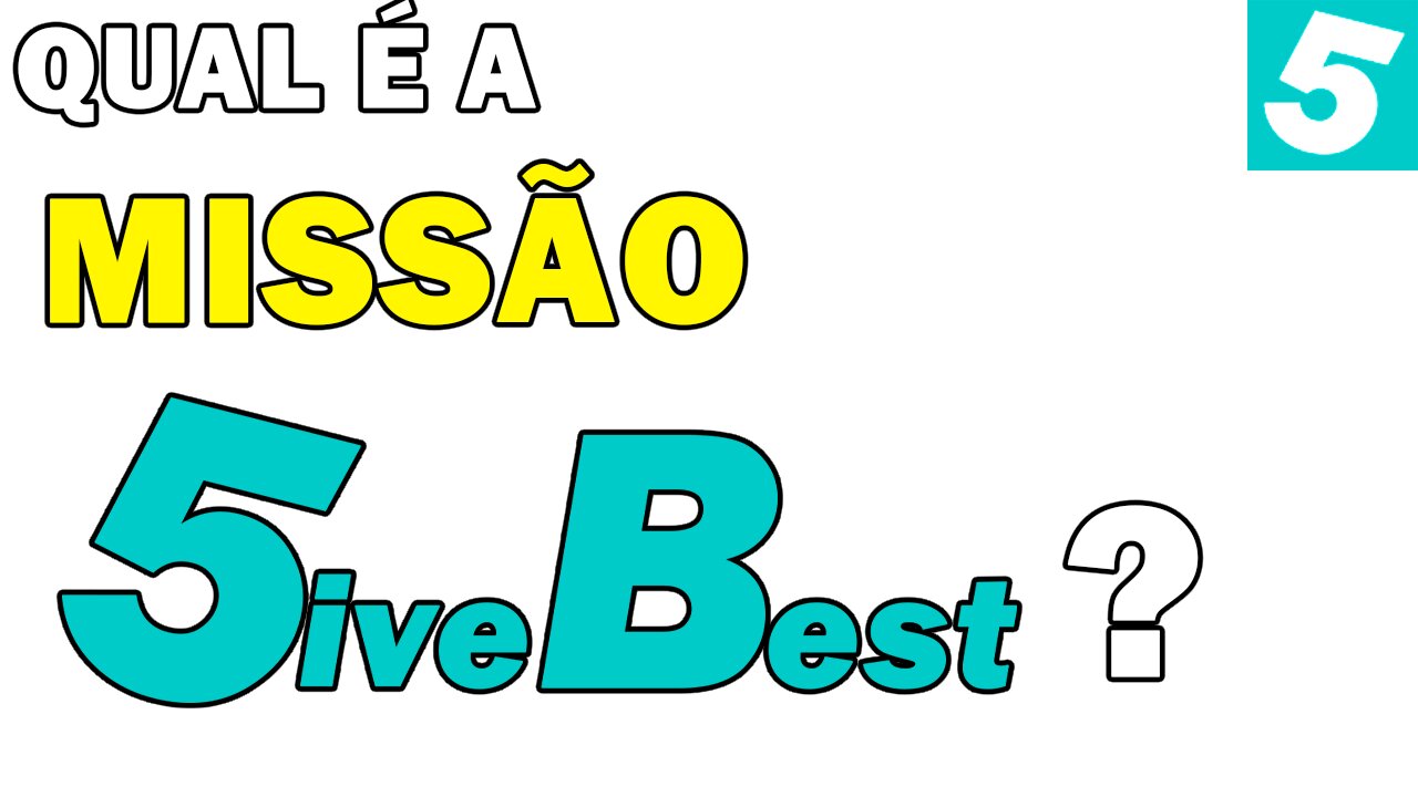 Qual é a Missão 5iveBest??? - 5iveBest Políticas