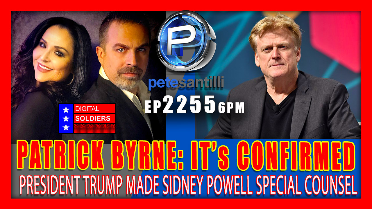 EP 2255-6PM PATRICK BYRNE: IT's CONFIRMED...PRESIDENT TRUMP MADE SIDNEY POWELL SPECIAL COUNSEL