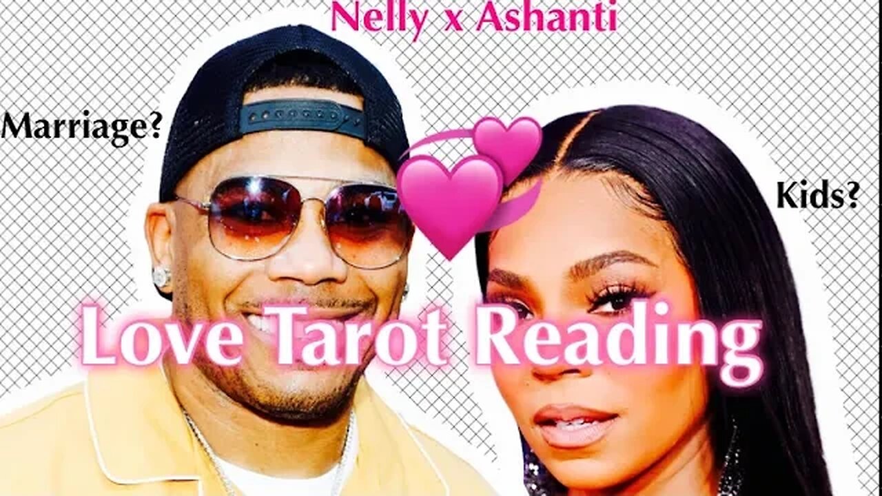 Nelly and Ashanti Love Tarot Reading! Is it Real?