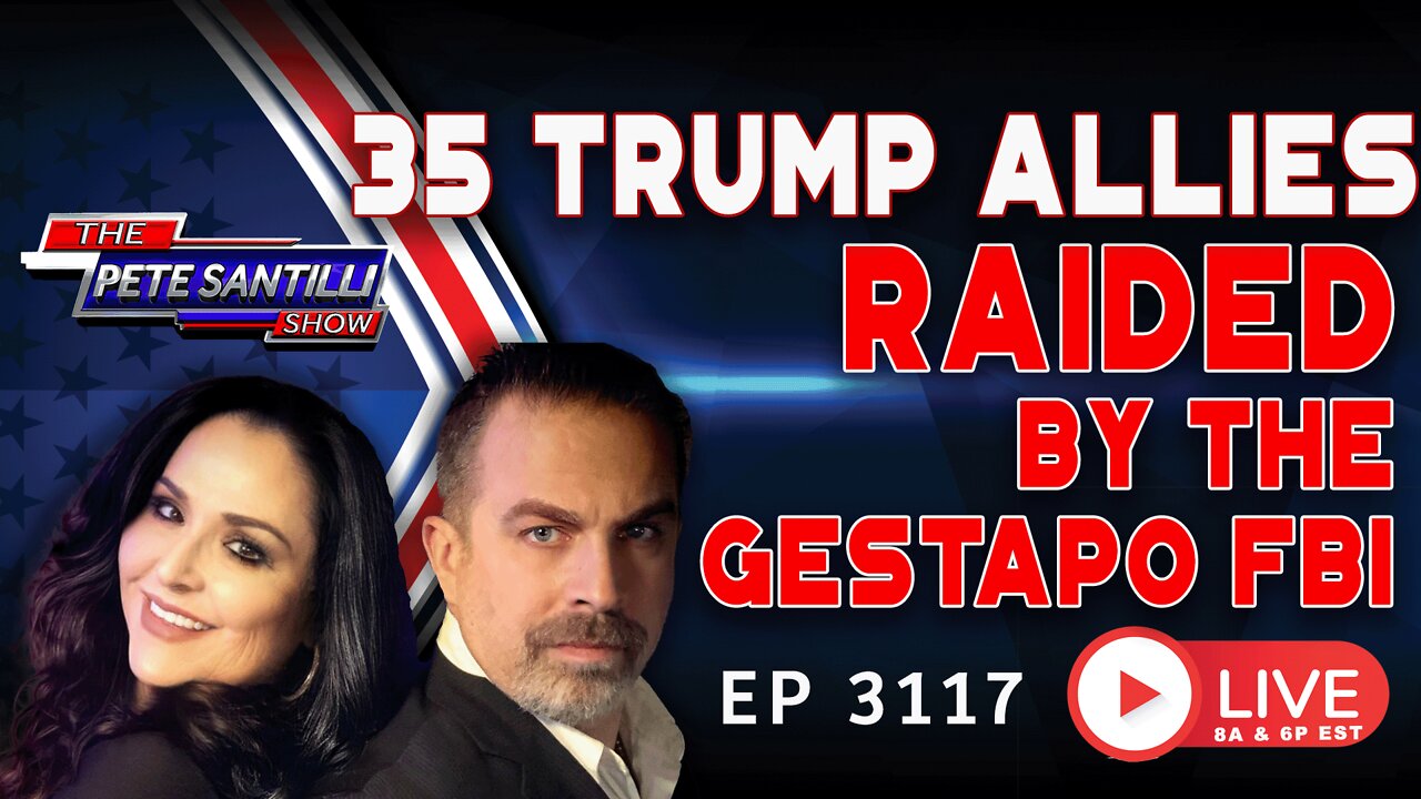 35 Trump Allies Had Homes Raided by FBI on Thursday | EP 3116-6PM