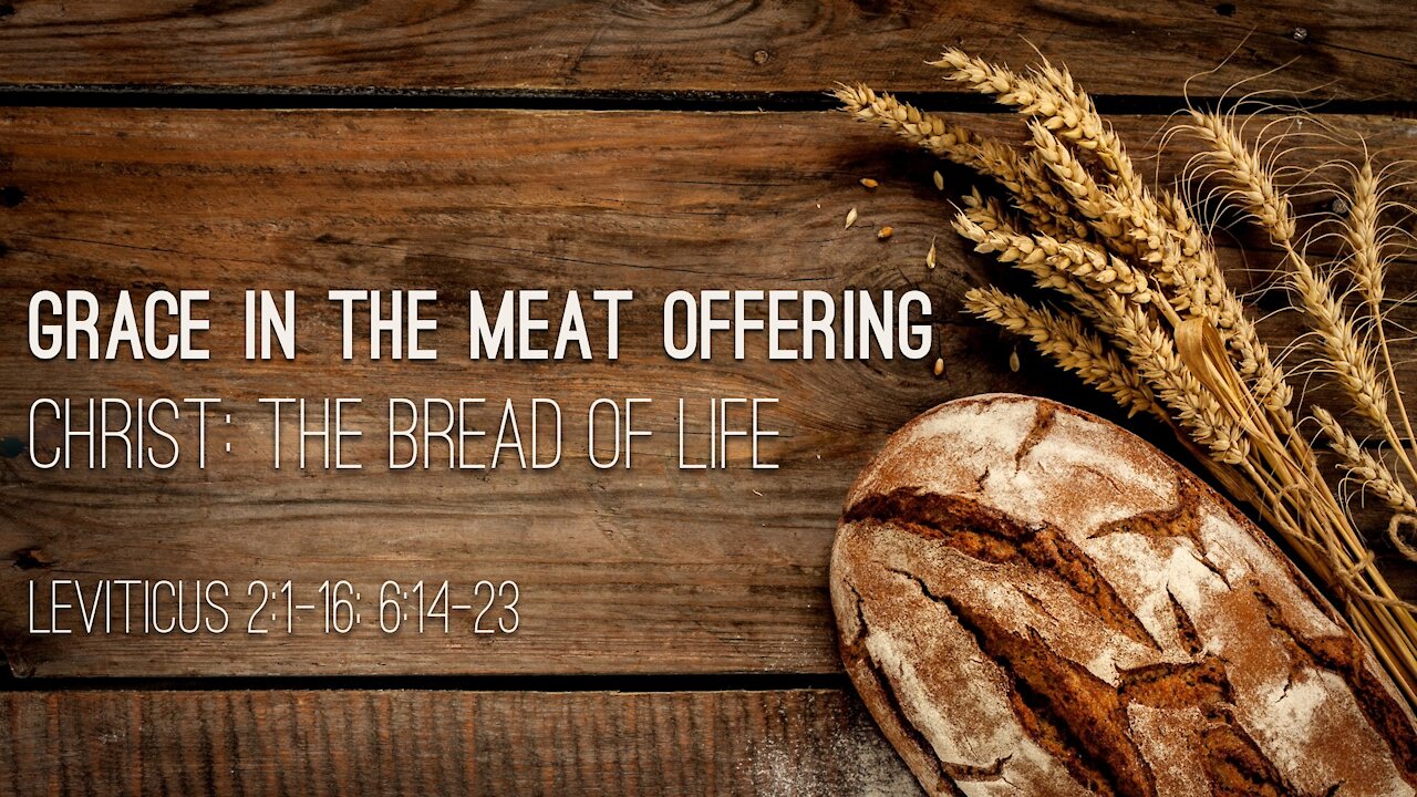 Aug. 8th, 2021 - Sunday PM Service - Grace in the Meat Offering (Lev. 2)