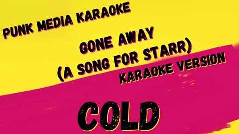 COLD ✴ GONE AWAY (A SONG FOR STARR) ✴ KARAOKE INSTRUMENTAL ✴ PMK