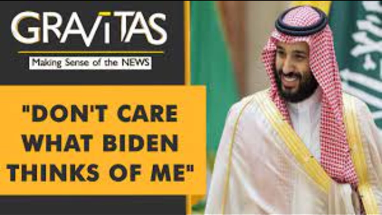 Gravitas: Saudi Arabia is drifting away from America