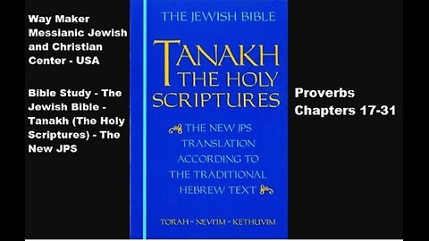 Bible Study - Tanakh (The Holy Scriptures) The New JPS - Proverbs 17-31