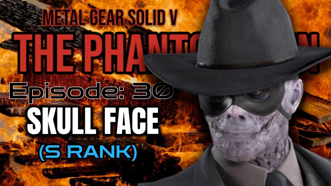 Mission 30: SKULL FACE | Metal Gear Solid V: The Phantom Pain