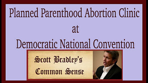 Planned Parenthood Abortion Clinic at Democratic National Convention