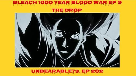 Bleach 1000 Year Blood War Episode 9 Review, Ep 202