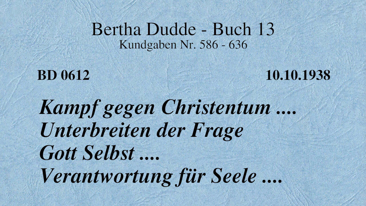 BD 0612 - KAMPF GEGEN CHRISTENTUM ... UNTERBREITEN DER FRAGE GOTT SELBST ... VERANTWORTUNG FÜR SEELE